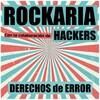 ROCKARIA、Hackers - Derechos de Error