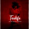Aryan Arvee、Ankit Amoli、Tanishq Rajmani - Tauhfa (feat. Ankit Amoli & Tanishq Rajmani)(Explicit)