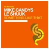 Le Shuuk、Mike Candys《Something Like That》[MP3/LRC]