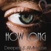 Deepest、AMHouse - How Long