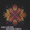 Max Metrix - Autumn Vibes (Original Mix)