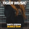 Dirty Steppa - Bubble Gum (Original Mix)