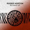 Roger Horton - Blowin Up (Original Mix)