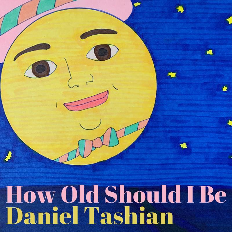Daniel Tashian - How Old Should I Be