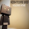 Nightcore God - Heading Home