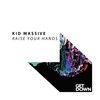 Kid Massive - Raise Your Hands (Original Mix)