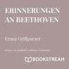 Franz Grillparzer、Sieglinde Größinger-Potzmann - Erinnerungen an Beethoven