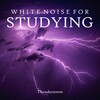 Ambient Sounds from I’m In Records、White Noise from TraxLab - Thunderstorm Sounds for Studying, Pt.01