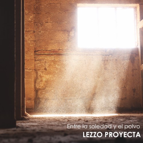 Lezzo Proyecta - Entre la Soledad y el Polvo (Don't Leave Me)