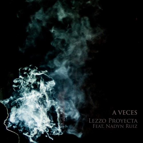 Lezzo Proyecta、Nadyn Ruiz - A Veces