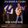 Da Mane、Csaba - Wir sind wir