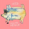 Need - White People
