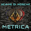 Metrica - sciame di mosche (Explicit)