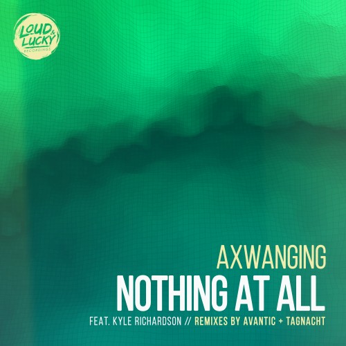 Axwanging、Kyle Richardson - Nothing at All (Avantic Remix)