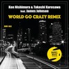 James Johnson、Takashi Kurosawa、Ken Nishimura - World Go Crazy (Iriso Tech Remix)