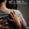 Black Caesar、D-Swayy、Dub - What U Gonna Do (Explicit)