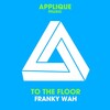 Franky Wah - To the Floor (Original Mix)