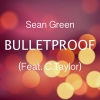 C. Taylor、Sean Green《Bulletproof》[MP3/LRC]