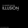 Dj Angry-Sailor - Illusion (Original Mix)