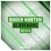 Roger Horton - Oldschool (Original Mix)