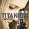 Danielle、DJ Uncle Cal《Titanium》[MP3/LRC]