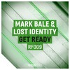 Mark Bale、Lost Identity - Get Ready (Original Mix)