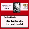 Stefan Zweig - Kapitel 1: Die Liebe der Erika Ewald