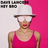 Dave Lancers - Hey Bro (EditVersion)