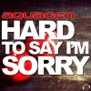 Aquagen《Hard to Say I'm Sorry (New Club Single Edit)》[MP3/LRC]