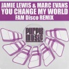 Jamie Lewis、Marc Evans - Change My World (FAM Disco Remix)