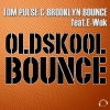 Tom Pulse、Brooklyn Bounce、E-Wok - Oldskool Bounce (Johan K Remix Edit)