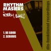 rhythm masters、bobby blanco《Be Good (Original Mix)》[MP3/LRC]