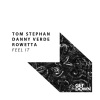 Danny Verde、Rowetta、tom stephan - Feel It (Original Mix)