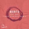 Mantu - Fat Cat (Original)