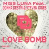 Miss Luna、Steven Jones、Donna Destri《Love Bomb (Original Mix)》[MP3/LRC]