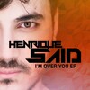 Henrique Said、Pathie Suetham - I'm Over You (Original Mix)