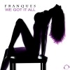 Franques - We Got It All (Radio Mix)