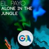 El Payo - Alone in the Jungle