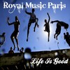 Royal Music Paris - Life Is Good (Original Mix)
