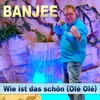 Banjee - Wie ist das schön (Olé Olé)(Party Mix)