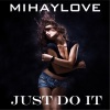 MihayLove《Just Do It (Original Mix)》[MP3/LRC]