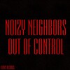Noizy Neighbors - Out of Control