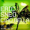 Eric Sneo - Ciao Bella (FilterheadzRemix)
