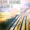 Talisman 51 - Despite Everything (Original Mix)