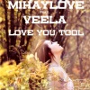 Veela、MihayLove《Love You Tool (Original Mix)》[MP3/LRC]