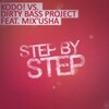 kodo、Mix'usha、Dirty Bass Project - Step By Step (Original Mix)