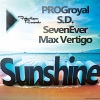 SevenEver、Max Vertigo、PROGroyal、S.D. - Sunshine (Original Mix)