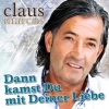 Claus Marcus《Dann kamst du mit deiner Liebe (Foxtown Mix)》[MP3/LRC]