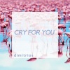 Dimitrios - Cry For You (RadioMix)