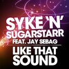 Jay Sebag、Syke 'n' Sugarstarr - Like That Sound (DBN Remix)
